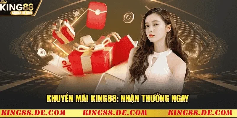 Khuyến Mãi King88 - Nhận Thưởng Ngay Khi Đăng Ký